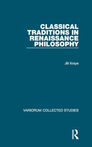 Classical Traditions in Renaissance Philosophy (Variorum Collected Studies)