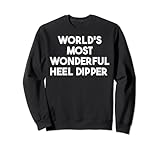 World's Most Wonderful Heel Dipper
