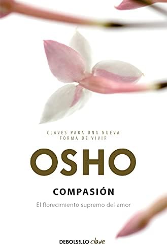 Compasión (Claves para una nueva forma de vivir): El florecimiento supremo del amor