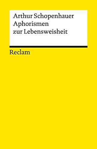 Aphorismen zur Lebensweisheit: Schopenhauer, Arthur – Logik und Ethik – 5002 (Reclams Universal-Bibliothek)