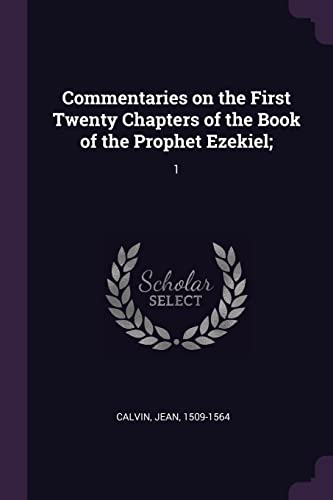 Commentaries on the First Twenty Chapters of the Book of the Prophet Ezekiel;: 1