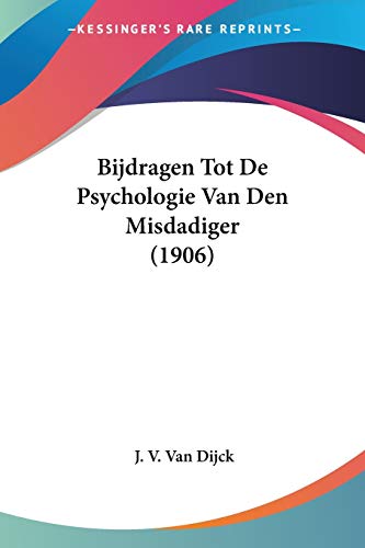 Bijdragen Tot De Psychologie Van Den Misdadiger (1906) (Chinese Edition)
