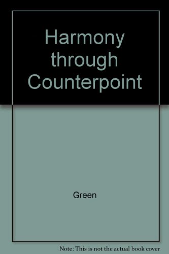 Harmony Through Counterpoint: A Programmed Introduction to the Theory of Tonal Music-Harmonic Counterpoint in Two & Thre