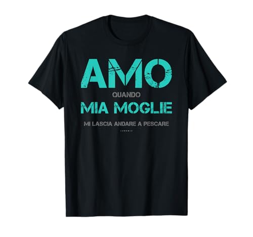 Regalo Pescatore Maglie Pesca Uomo Divertenti Amo Mia Moglie Maglietta