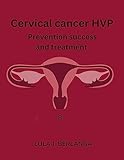cervical cancer HVP: Prevention success and treatment