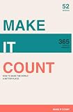 MAKE IT COUNT: How to Make the World a Better Place