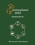 Gartenplaner 2023 Arbeitsbuch: mit Aussaattagen & Mondkalender für biodynamische Hobbygärtner - Lilly Bergwald 