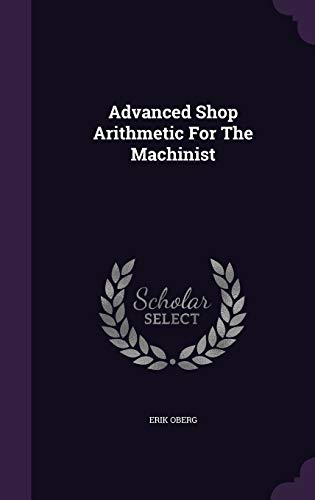 Advanced Shop Arithmetic For The Machinist 1354674855 Book Cover