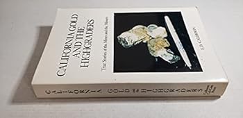 Paperback California Gold & the Highgraders: True Stories of the Mines and Miners Book
