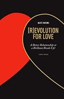 (R)EVOLUTION FOR LOVE: A Better Relationship or a Brilliant Break Up? 9526964101 Book Cover