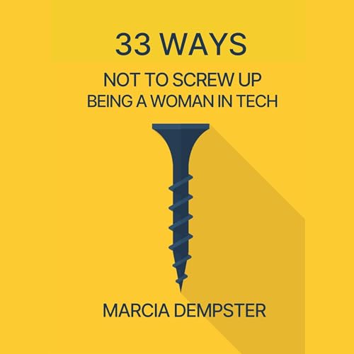 33 Ways Not to Screw Up Being a Woman in Tech by Marcia Dempster episode artwork
