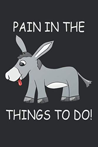 Pain In The Things To Do: Funny Donkey Humor to-Do-List Checklist with Lines and "Notes" At Bottom For Daily and Weekly Task Checklists