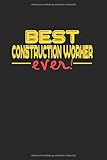  Best Ever Constructionworker: NOTIZBUCH FÜR BAUARBEITER! A5 6x9 120 Seiten KARIERT! Geschenk für stolze Bauarbeiter!