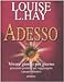 Adesso. Vivere Giorno Per Giorno Pensando Positivo Per Raggiungere I Propri Obiettivi - 3