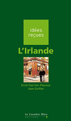 Télécharger L'Irlande: idées reçues sur l'Irlande Livre eBook France