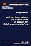 Marken-, Kennzeichen- und Namensrecht im Bereich der Religionsgemeinschaften: Dissertationsschrift (Schriften zum Staatskirchenrecht, Band 50)