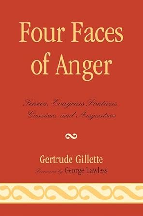 Four Faces of Anger: Seneca, Evagrius Ponticus, Cassian, and Augustine book cover