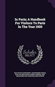 Hardcover In Paris; A Handbook For Visitors To Paris In The Year 1900 Book