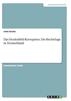 Paperback Das Dunkelfeld Korruption. Die Rechtslage in Deutschland [German] Book