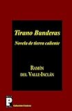 Tirano Banderas: Novela de tierra caliente (Spanish Edition)