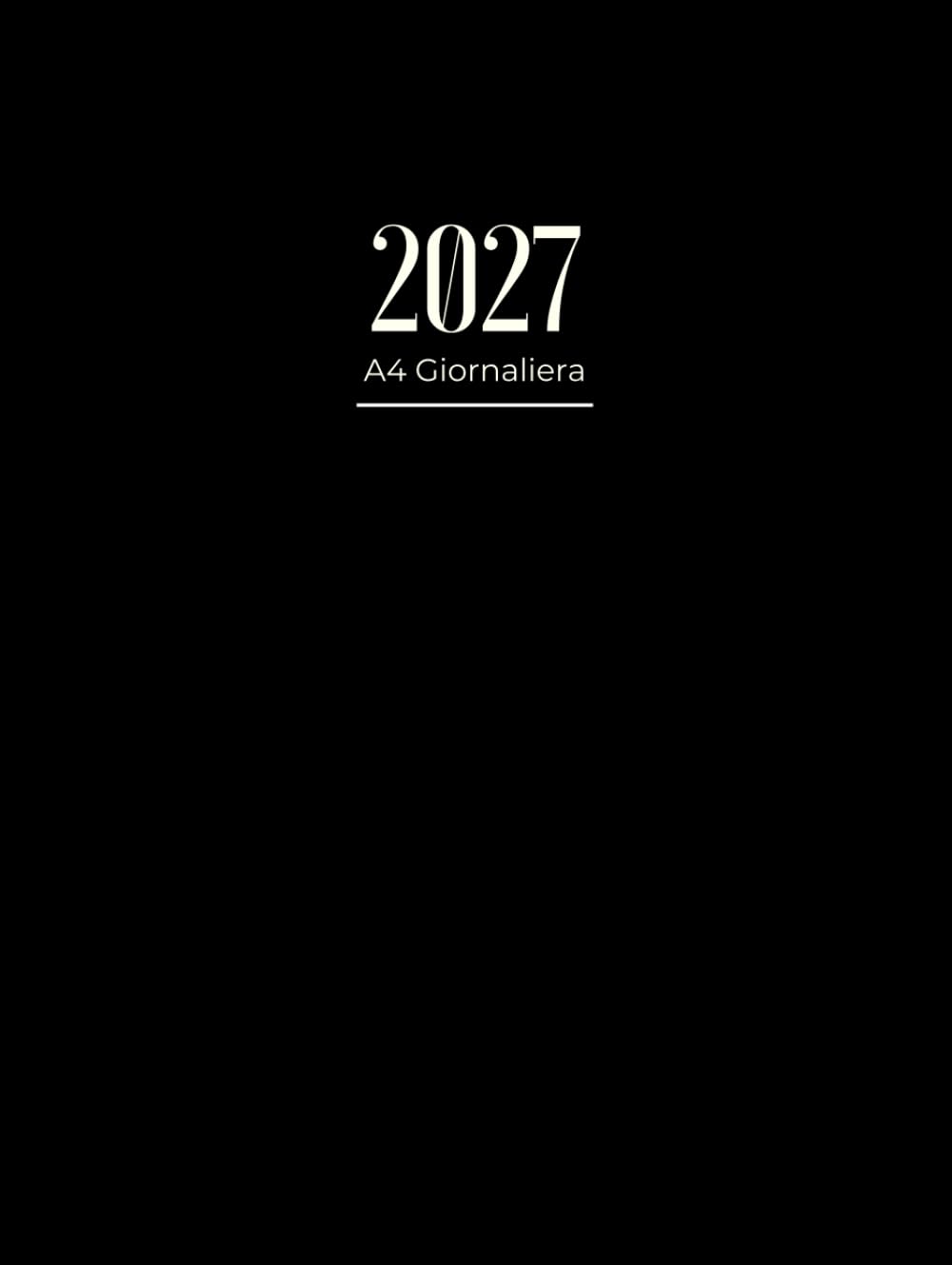Agenda 2027 Giornaliera: A4 1 pagina per giorno | da Gennaio a Dicembre 2027 | 12 mesi | Formato grande ... Copertina nera