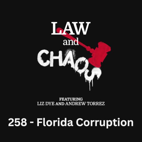 Ep 258 &mdash; Florida Corruptionpalooza