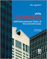 Philip Johnson dall'international style al decostruttivismo (Icaro--monografie di architettura) 8886701071 Book Cover
