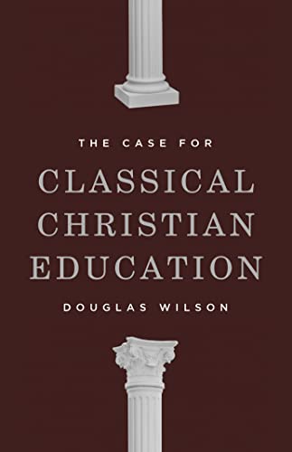 The Case for Classical Christian Education (English Edition)