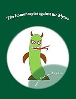 The Immunocytes Against the Mycos: The Importance of Our Th1 Army 1514647710 Book Cover