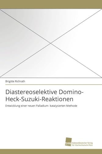 Diastereoselektive Domino-Heck-Suzuki-Reaktionen: Entwicklung einer neuen Palladium- katalysierten Methode