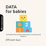 Data for Babies (Tiny Thinkers Academy): A Friendly First Look at Information, Counting, and Patterns (Tiny Thinkers Academy - STEM for Babies)