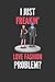 I Just Freakin' Love Fashion: Funny Fashion Lover's Lined Notebook Journal 110 Pages Great Gift