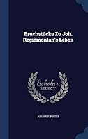 Bruchstücke Zu Joh. Regiomontan's Leben... 1297997700 Book Cover