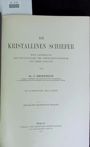 DIE KRISTALLINEN SCHIEFER. EINE DARSTELLUNG DER ERSCHEINUNGEN DER GESTEINSMETAMORPHOSE UND IHRER PRODUKTE.