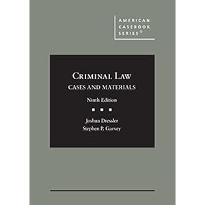 Criminal Law: Cases and Materials (American Casebook Series)
