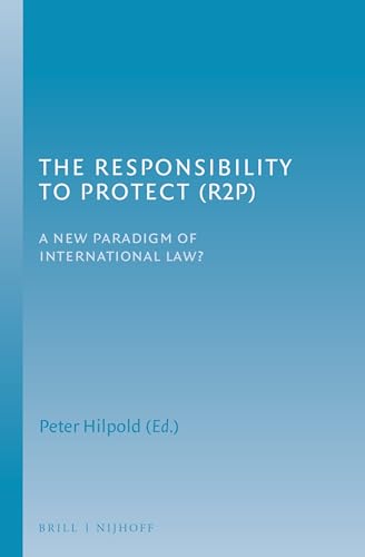 The Responsibility to Protect (R2P): A New Paradigm of International Law?