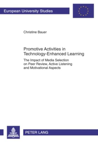 Promotive Activities in Technology-Enhanced Learning: The Impact of Media Selection on Peer Review, Active Listening and Motivational Aspects ... / Publications Universitaires Européennes)