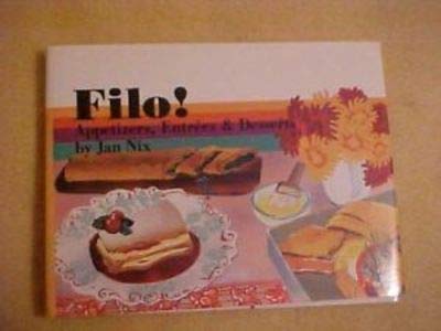 Filo!: Appetizers, Entrees, and Desserts: Nix, Jan: 9780895945150 ...
