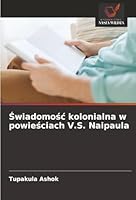 Swiadomosc kolonialna w powiesciach V.S. Naipaula (Polish Edition) 6208915236 Book Cover