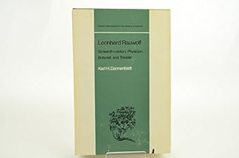 Hardcover Leonhard Rauwolf: Sixteenth-Century Physician, Botanist, and Traveler (Monographs in the History of Science Series) Book