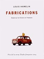 Fabrications: Essai sur la fiction et l'histoire 2760633179 Book Cover