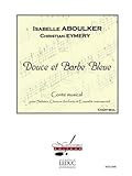 Chant Aboulker douce et barbe bleue conte musical sur un livret de c eymery - chant seul