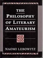 The Philosophy of Literary Amateurism 082620970X Book Cover