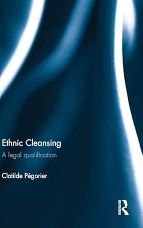 Ethnic Cleansing: A Legal Qualification-Wow! eBook