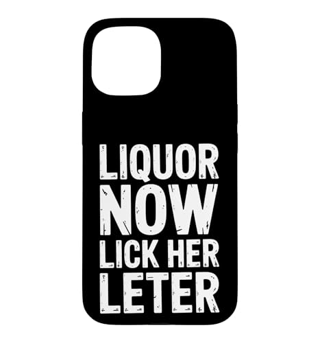Liquor Now Lick Her Later Funny Say Bar ���[���A �X�}�z�P�[�X iPhone 15 �p