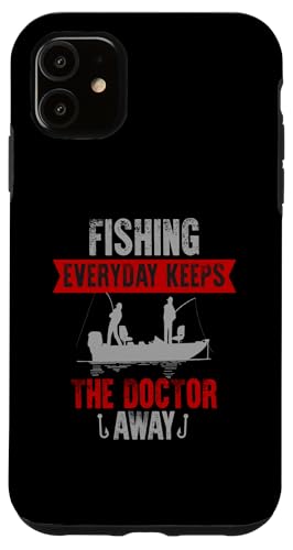 iPhone 11 Fishing Everyday Keeps The Doctor Away Case
