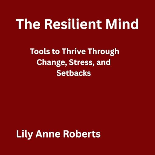The Resilient Mind Audiolivro Por Lily Anne Roberts capa