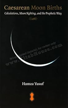 Paperback Caesarean Moon Births - Calculations, Moon Sighting and the Prophetic Way Book
