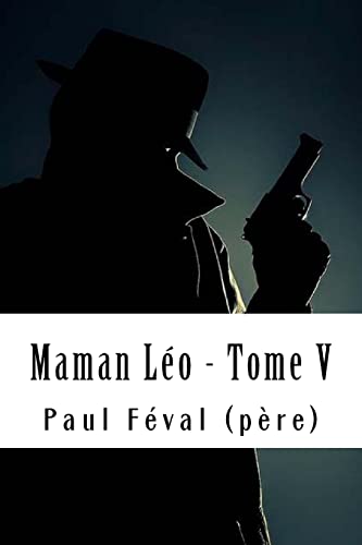 Maman Léo - Tome V: Les Habits Noirs #5 (French Edition)