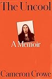 The Uncool: A Memoir